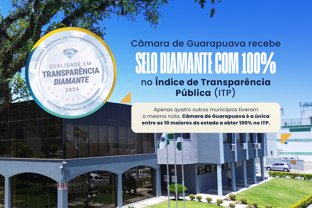 Câmara de Guarapuava conquista Selo Diamante com 100% no Índice de Transparência Pública