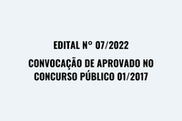 Edital n° 07/2022 Convocação de aprovado no concurso público 01/2017