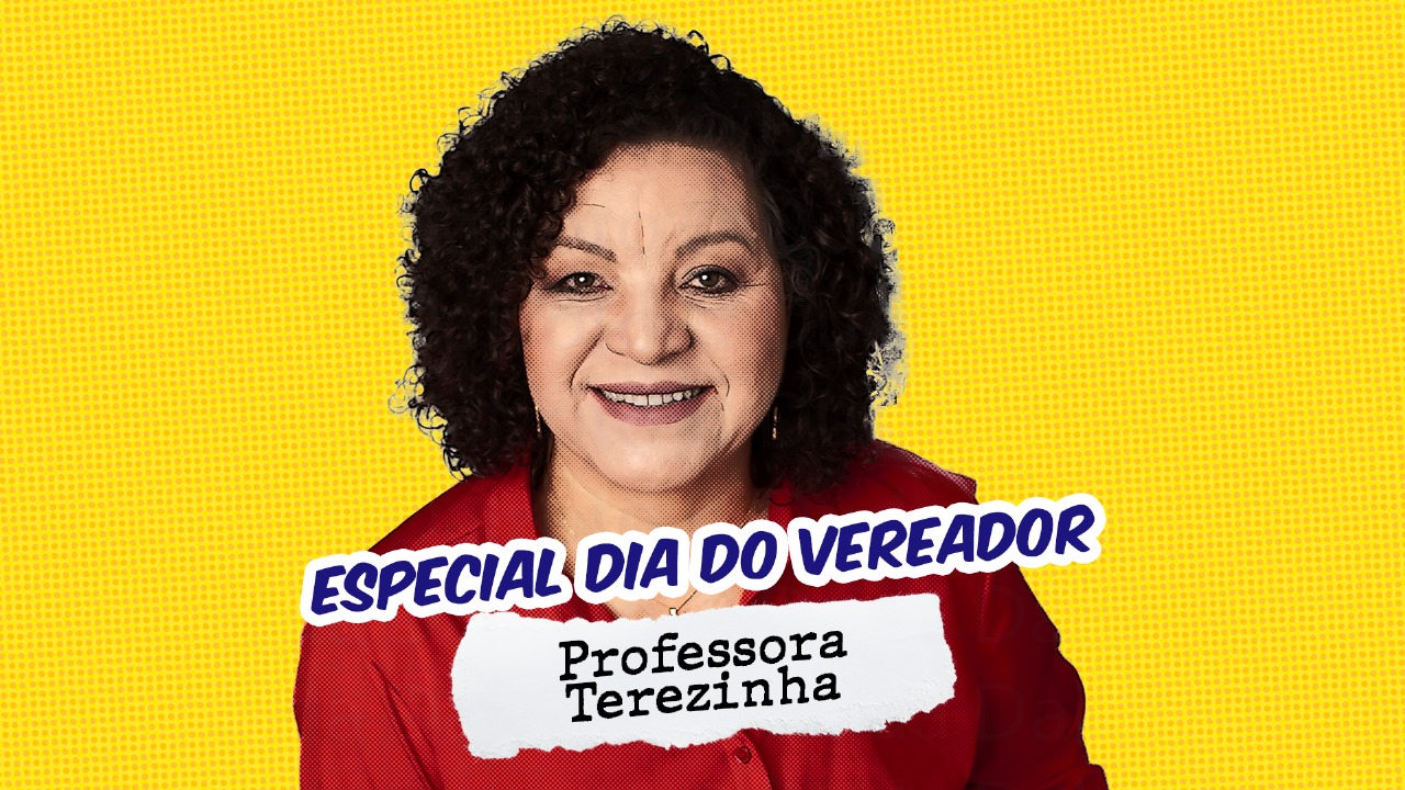 Professora Terezinha reforça a luta pelos menos favorecidos e a importância da educação